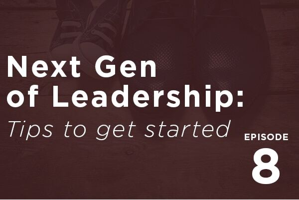 Next generation of leadership podcast episode